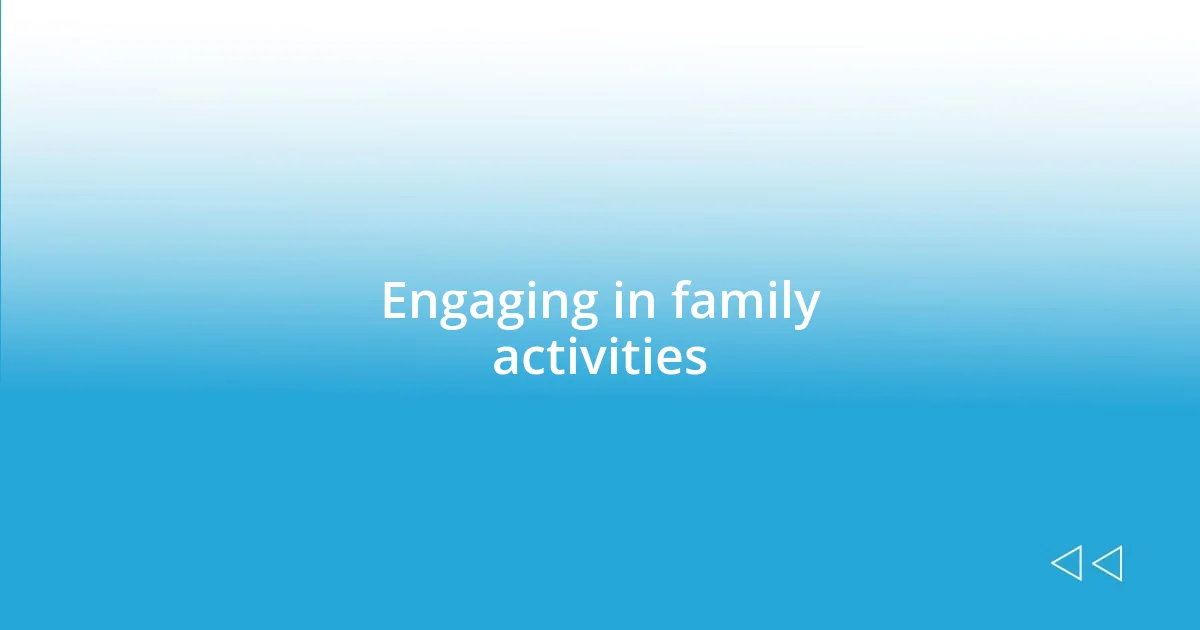 Engaging in family activities