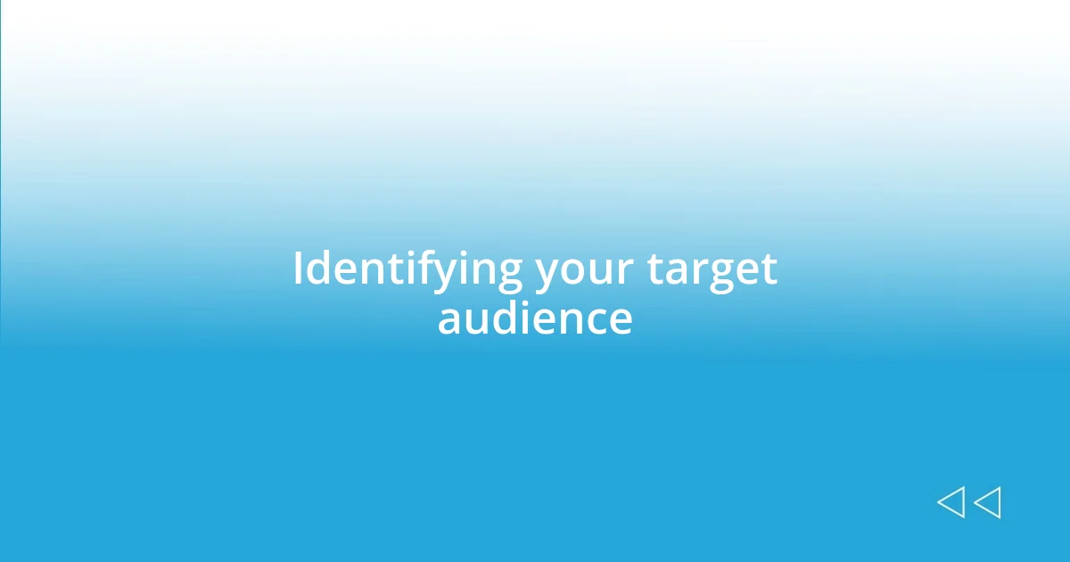 Identifying your target audience