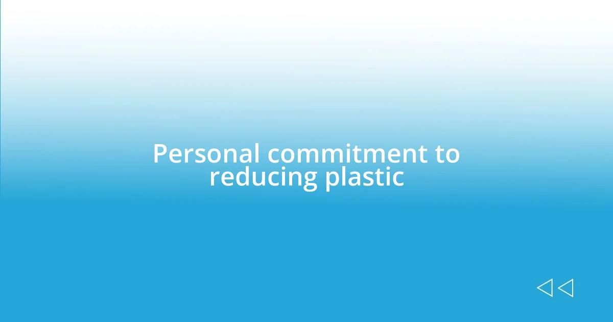 Personal commitment to reducing plastic